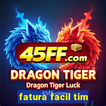 fatura facil tim